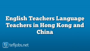 English Teachers Language Teachers in Hong Kong and China